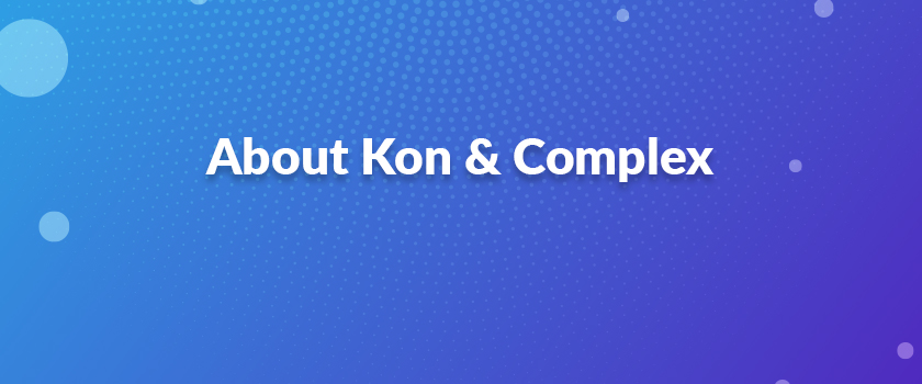 About Kon & Complex