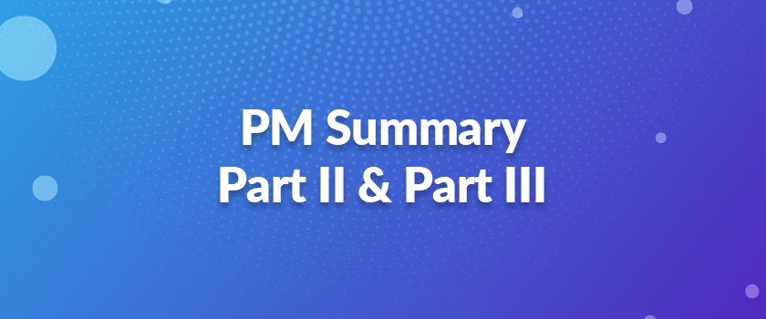 PM Summary – Part II & Part III