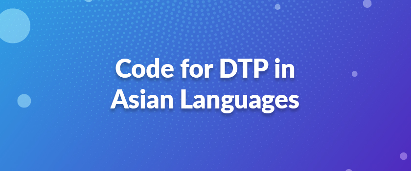 Code for DTP in Asian Languages