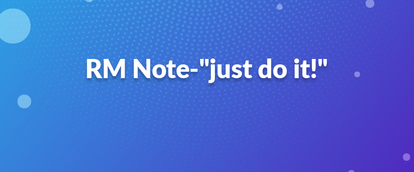 RM Note-"just do it!"