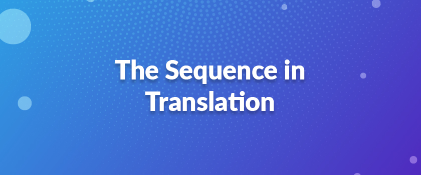 The Sequence in Translation