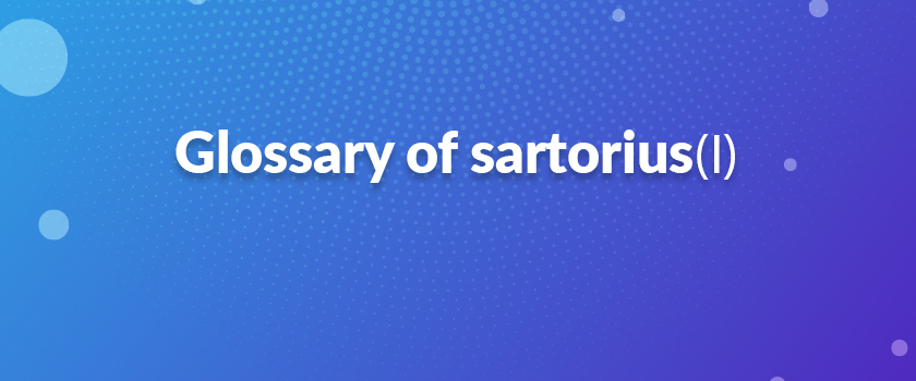 Glossary of Sartorius(Ⅰ）