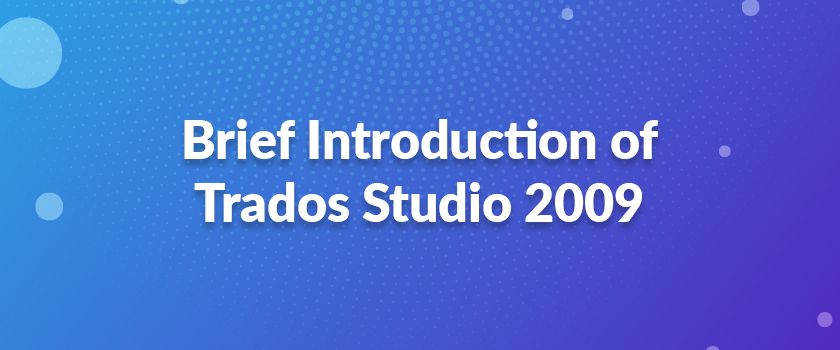 Brief Introduction of Trados Studio 2009