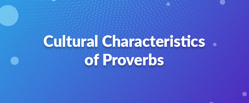 Cultural Characteristics of Proverbs