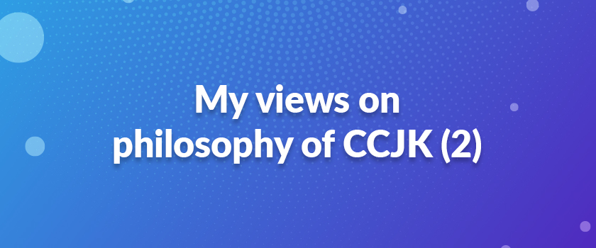 My views on philosophy of CCJK (2)