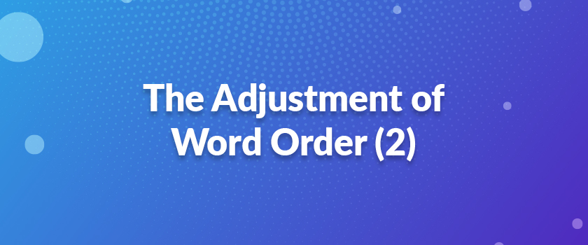 The Adjustment of Word Order (2)