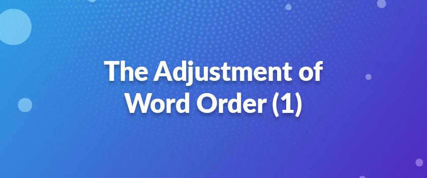 The Adjustment of Word Order （1）