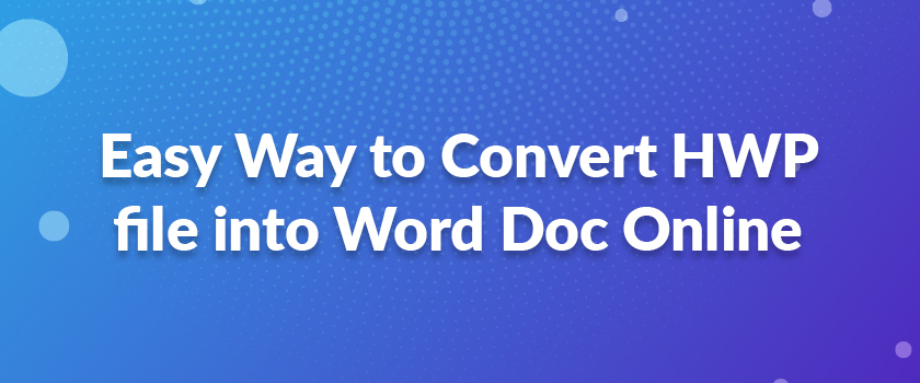 Easy Way to Convert HWP file into Word Doc Online