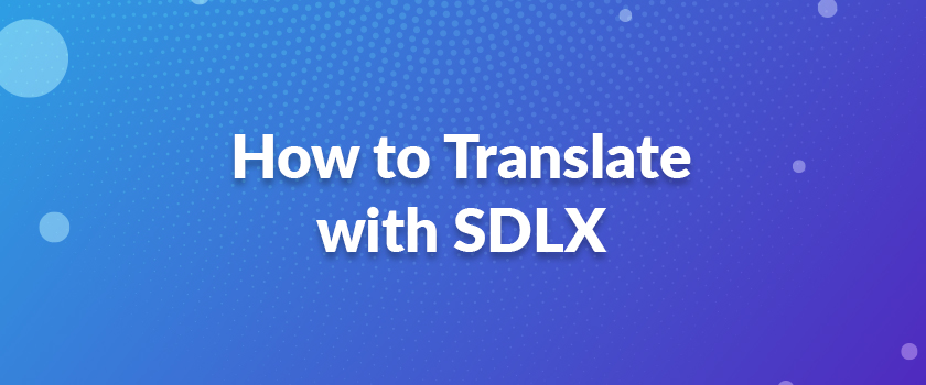 How to Translate with SDLX