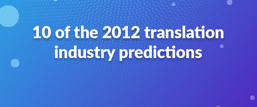 10 of the 2012 translation industry predictions