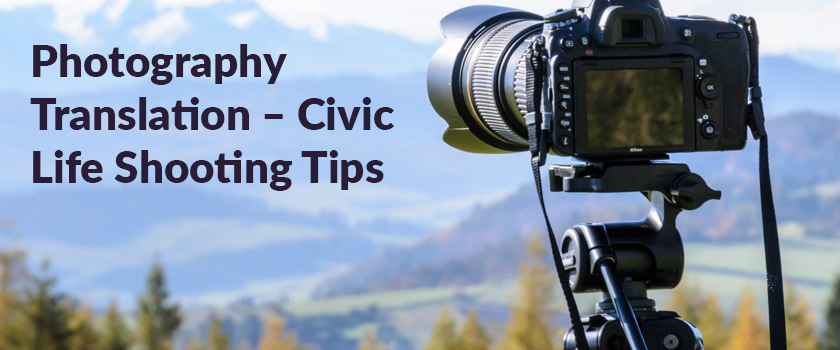 Photography Translation – Civic Life Shooting Tips