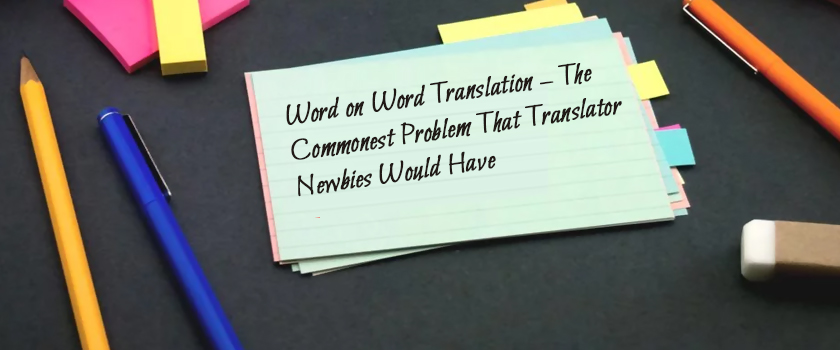 Word on Word Translation – The Commonest Problem That Translator Newbies Would Have