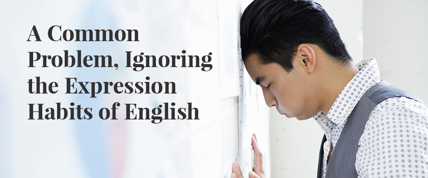 A Common Problem, Ignoring the Expression Habits of English