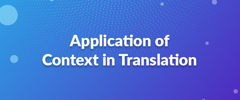 Application of Context in Translation