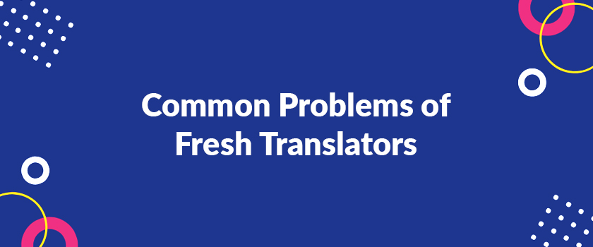 Common Problems of Fresh Translators