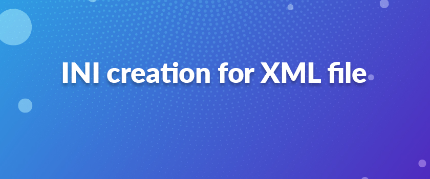 INI creation for XML file