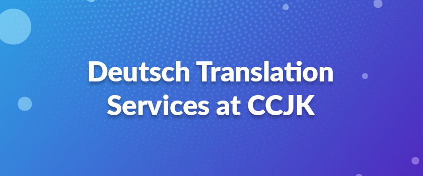 Deutsch Translation Services at CCJK