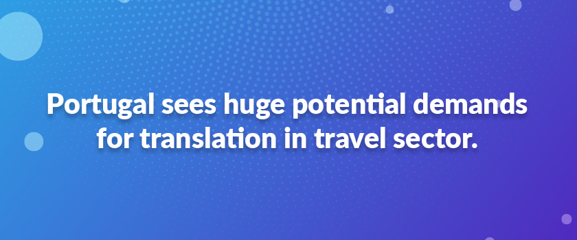 Portugal sees huge potential demands for translation in travel sector