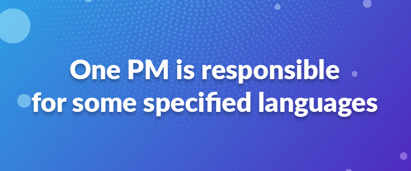 One PM is responsible for some specified languages