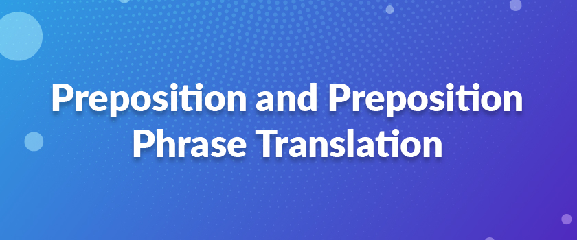 Preposition and Preposition Phrase Translation