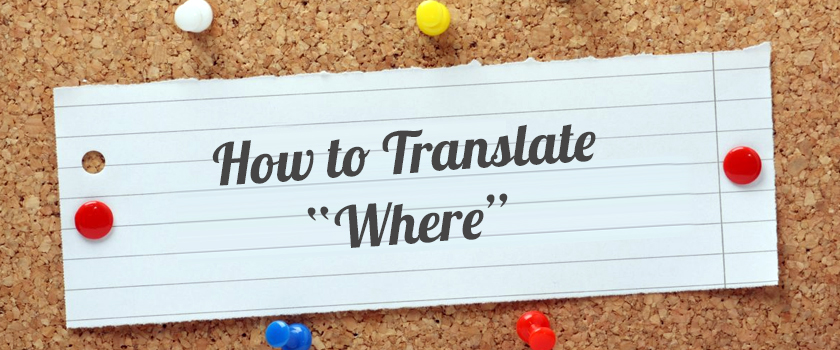 How to Translate “Where”