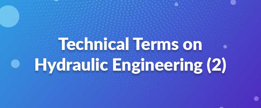 Technical Terms on Hydraulic Engineering (2)