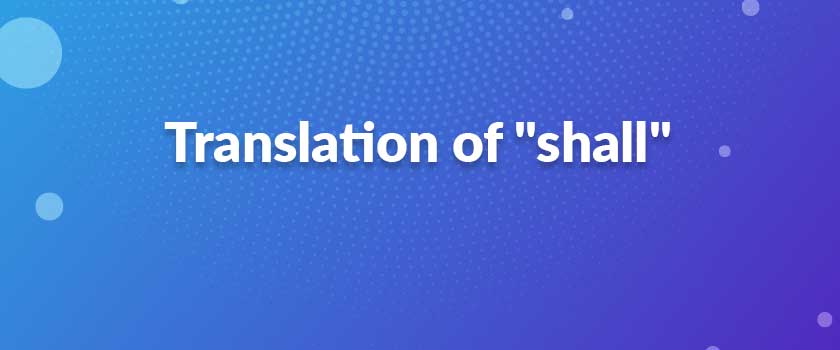 Translation of "shall"