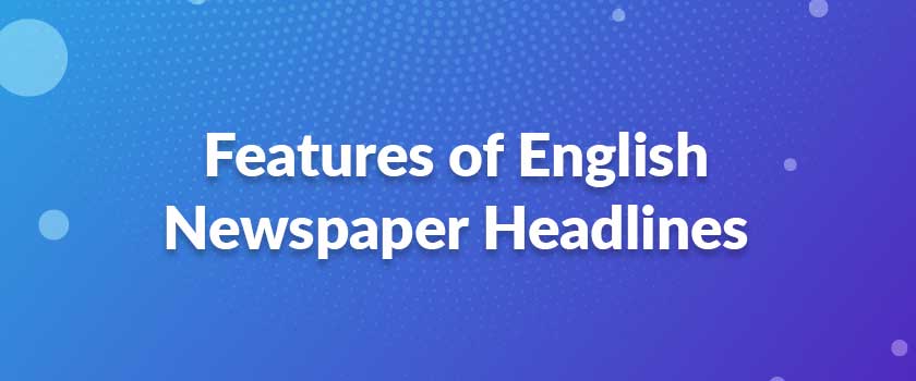 Features of English Newspaper Headlines