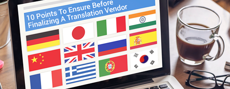 10 Things To Ensure Before Finalizing a Translation Vendor