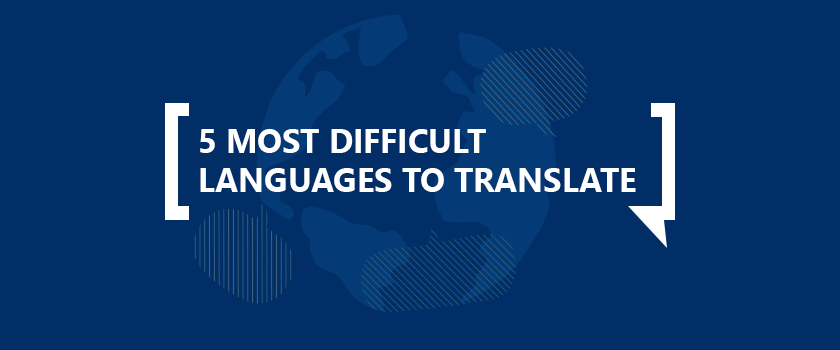 5 Most Difficult Languages to Translate