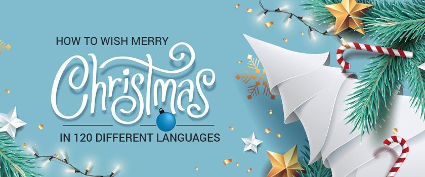 How to Wish Merry Christmas in 120 Different Languages