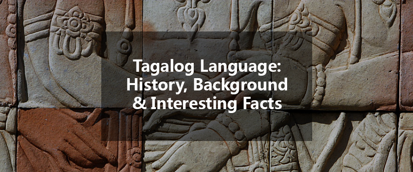 Tagalog Language: History, Background & Interesting Facts