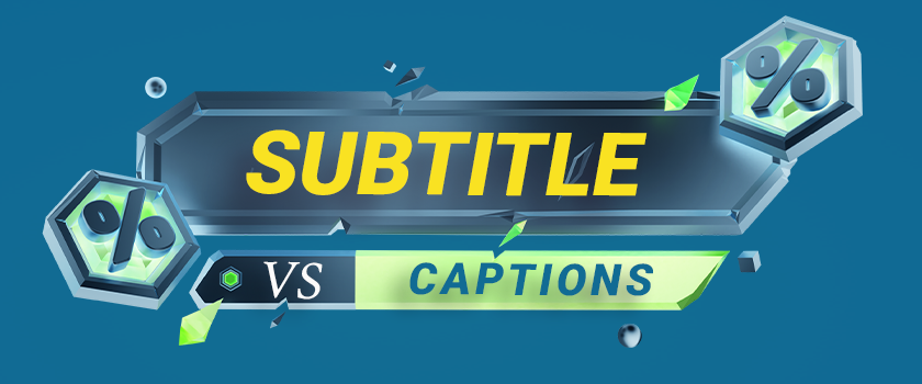 Subtitles VS. Captions | Do You Know the Difference?